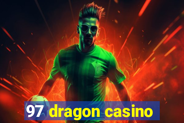 97 dragon casino